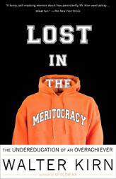 Lost in the Meritocracy: The Undereducation of an Overachiever by Walter Kirn Paperback Book