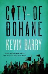 City of Bohane: A Novel by Kevin Barry Paperback Book