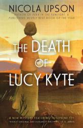 The Death of Lucy Kyte: A Josephine Tey Mystery by Nicola Upson Paperback Book