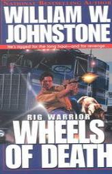 Wheels of Death (Rig Warrior) by William W. Johnstone Paperback Book