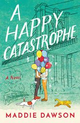 A Happy Catastrophe: A Novel by Maddie Dawson Paperback Book