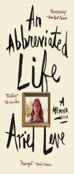 An Abbreviated Life: A Memoir by Ariel Leve Paperback Book