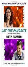 Lay the Favorite: A Memoir of Gambling by Beth Raymer Paperback Book