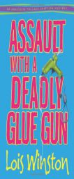 Assault with a Deadly Glue Gun (An Anastasia Pollack Crafting Mystery) by Lois Winston Paperback Book