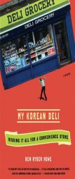 My Korean Deli: Risking It All for a Convenience Store by Ben Ryder Howe Paperback Book