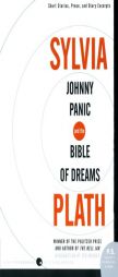 Johnny Panic and the Bible of Dreams: Short Stories, Prose, and Diary Excerpts by Sylvia Plath Paperback Book