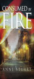 Consumed by Fire by Anne Stuart Paperback Book