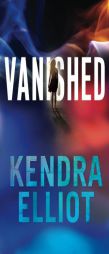 Vanished by Kendra Elliot Paperback Book