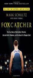 Foxcatcher: The True Story of My Brother's Murder, John du Pont's Madness, and the Quest for Olympic Gold by Mark Schultz Paperback Book