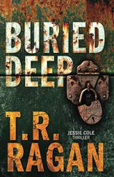 Buried Deep (Jessie Cole) by T. R. Ragan Paperback Book