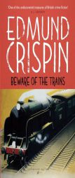 Beware of the Trains by Edmund Crispin Paperback Book