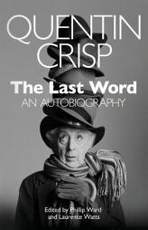 The Last Word: An Autobiography by Quentin Crisp Paperback Book