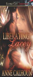 Liberating Lacey by Anne Calhoun Paperback Book