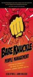 Bare Knuckle People Management: Creating Success with the Team You Have - Winners, Losers, Misfits, and All by Sean O'Neil Paperback Book