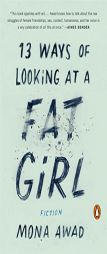 13 Ways of Looking at a Fat Girl: Fiction by Mona Awad Paperback Book