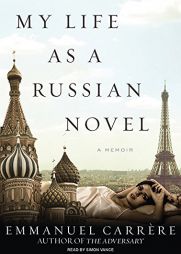 My Life as a Russian Novel: A Memoir by Emmanuel Carrere Paperback Book