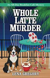 Whole Latte Murder (All-Day Breakfast Cafe Mystery) by Lena Gregory Paperback Book