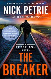 The Breaker (A Peter Ash Novel) by Nick Petrie Paperback Book