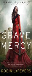 Grave Mercy: His Fair Assassin, Book I (His Fair Assassin Trilogy) by Robin Lafevers Paperback Book