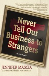 Never Tell Our Business to Strangers: A Memoir by Jennifer Mascia Paperback Book