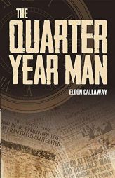 The Quarter Year Man by Eldon Callaway Paperback Book