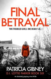 Final Betrayal: An Absolutely Gripping Crime Thriller by Patricia Gibney Paperback Book