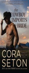 The Cowboy Imports a Bride (Cowboys of Chance Creek) (Volume 3) by Cora Seton Paperback Book