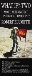 What If?-Two: More Alternative Historical Time Lines by Robert Blumetti Paperback Book