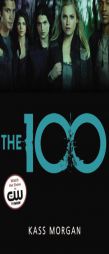 The 100 (The 100 Series) by Kass Morgan Paperback Book