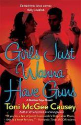 Girls Just Wanna Have Guns: A Bobbie Faye Novel by Toni McGee Causey Paperback Book