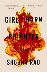 Girls Burn Brighter: A Novel by Shobha Rao Paperback Book