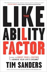 The Likeability Factor: How to Boost Your L-Factor and Achieve Your Life's Dreams by Tim Sanders Paperback Book