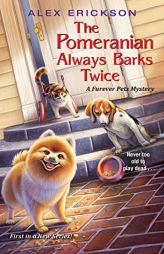 The Pomeranian Always Barks Twice (A Furever Pets Mystery) by Alex Erickson Paperback Book