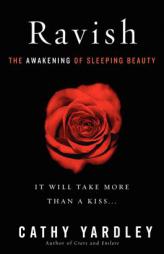 Ravish: The Awakening of Sleeping Beauty by Cathy Yardley Paperback Book