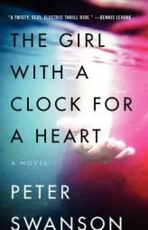 The Girl with a Clock for a Heart: A Novel by Peter Swanson Paperback Book