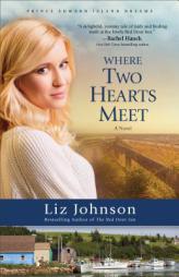 Where Two Hearts Meet by Liz Johnson Paperback Book