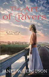 The Art of Rivers: A Coastal Hearts Novel by Janet W. Ferguson Paperback Book