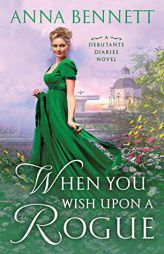 When You Wish Upon a Rogue: A Debutante Diaries Novel by Anna Bennett Paperback Book