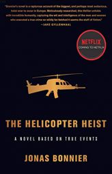 The Helicopter Heist: A Novel Based on True Events by Jonas Bonnier Paperback Book