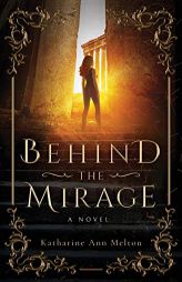 Behind the Mirage by Katharine Ann Melton Paperback Book