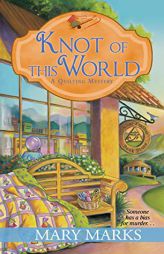 Knot of This World (A Quilting Mystery) by Mary Marks Paperback Book