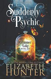 Suddenly Psychic: A Paranormal Women's Fiction Novel (Glimmer Lake) by Elizabeth Hunter Paperback Book