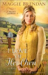 Love of Her Own, A (Heart of the West) by Maggie Brendan Paperback Book