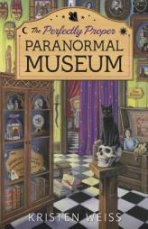 The Perfectly Proper Paranormal Museum (A Perfectly Proper Paranormal Museum Mystery) by Kirsten Weiss Paperback Book