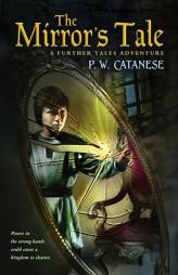 The Mirror's Tale: A Further Tales Adventure by P. W. Catanese Paperback Book