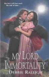 My Lord Immortality by Debbie Raleigh Paperback Book