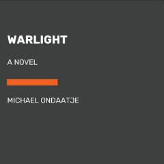 Warlight: A novel by Michael Ondaatje Paperback Book