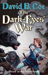 The Dark-Eyes' War: Book Three of Blood of the Southlands by David B. Coe Paperback Book