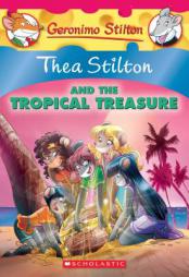 Thea Stilton and the Tropical Treasure: A Geronimo Stilton Adventure (Thea Stilton #22): A Geronimo Stilton Adventure by Thea Stilton Paperback Book