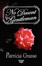 No Decent Gentleman by Patricia Grasso Paperback Book